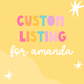 Custom order for Amanda