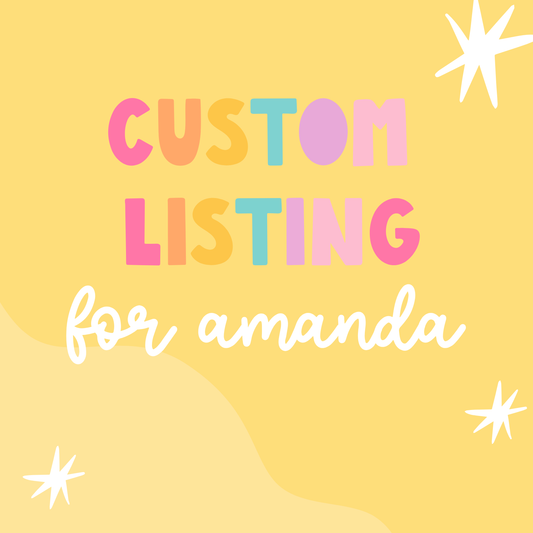 Custom order for Amanda