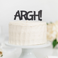 Argh Cake Topper - glitterpaperscissors