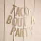 Taco bout a party banner - glitterpaperscissors